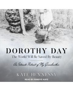 Dorothy Day: The World Will Be Saved By Beauty