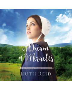 A Dream of Miracles (The Amish Wonders Series, Book #3)
