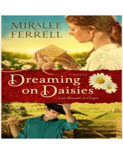 Dreaming on Daisies (The Love Blossoms in Oregon Series, Book #3)