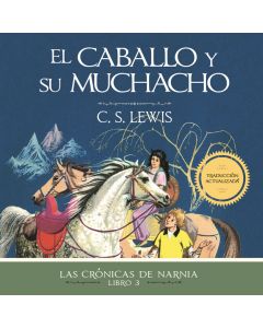 El caballo y su muchacho (The Chronicles of Narnia Book #3)
