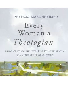 Every Woman A Theologian