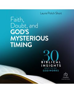 Faith, Doubt, and God's Mysterious Timing