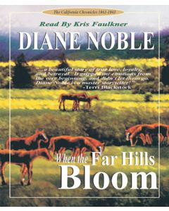 When the Far Hills Bloom (California Chronicles Series, Book #1)