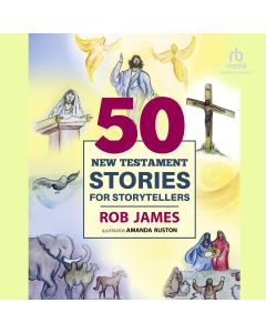 Fifty New Testament Stories for Storytellers