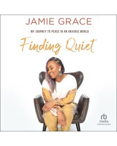 Finding Quiet (My Journey to Peace in an Anxious World)