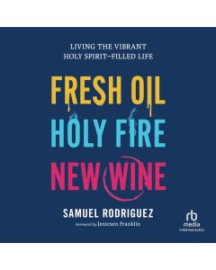 Fresh Oil, Holy Fire, New Wine