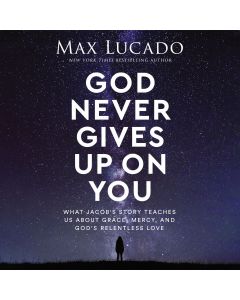 God Never Gives Up On You