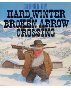 Hard Winter at Broken Arrow Crossing (The Legend of Stuart Brannon Series, Book #1)