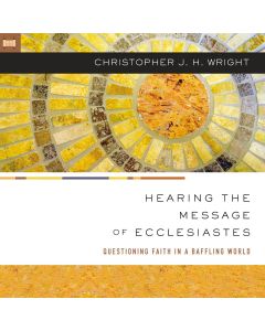Hearing The Message of Ecclesiastes
