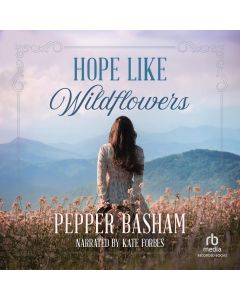 Hope Like Wildflowers (My Heart Belongs in the Blue Ridge, Book #3)