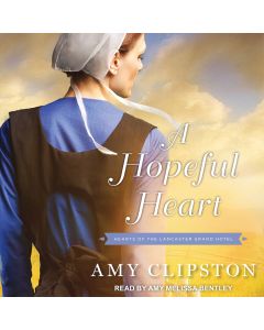 A Hopeful Heart (Hearts of the Lancaster Grand Hotel, Book #1)