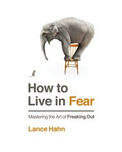 How To Live In Fear
