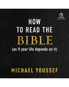 How to Read the Bible (as If Your Life Depends on It)