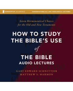 How To Study The Bible's Use Of The Bible: Audio Lectures