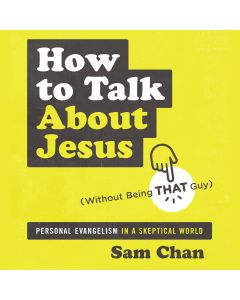 How to Talk about Jesus (Without Being That Guy)