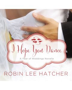 I Hope You Dance (A Year of Weddings Novella, Book #8)