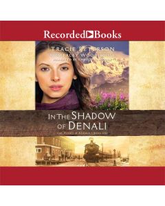 In the Shadow of Denali (The Heart of Alaska, Book #1)