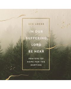 In Our Suffering, Lord Be Near