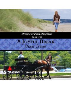 A Joyful Break (The Dreams of Plain Daughters Series, Book #1)