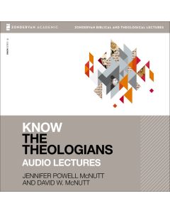 Know The Theologians: Audio Lectures