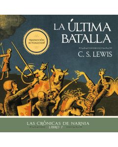 La última batalla (Chronicles of Narnia Book #7)
