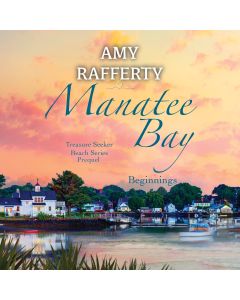 Manatee Bay Beginnings (Treasure Seeker Series Prequel)