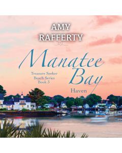 Manatee Bay Haven (Treasure Seeker Beach Series Book, #3)