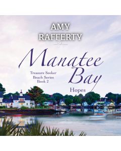 Manatee Bay Hopes (Treasure Seeker Beach Series Book, #2)