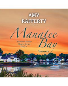 Manatee Bay Sunsets (Treasure Seeker Beach Series Book, #4)