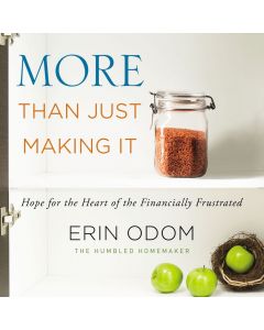 More Than Just Making It: Hope for the Heart of the Financially Frustrated