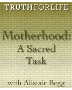Motherhood, A Sacred Task