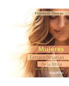 Mujeres extraordinarias de la Biblia (The Remarkable Women of the Bible)