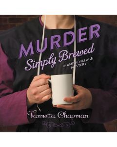 Murder Simply Brewed (An Amish Village Mystery, Book #1)