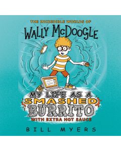 My Life as a Smashed Burrito with Extra Hot Sauce (The Incredible Worlds of Wally McDoogle, Book #1)