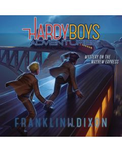 Mystery on the Mayhem Express (Hardy Boys Adventures, Book #23)