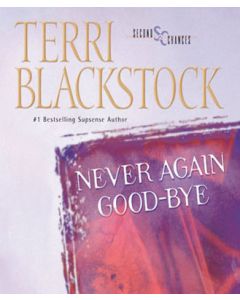 Never Again Good-bye (Second Chances Collection, Book #1)