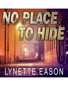 No Place to Hide (Hidden Identity Series, Book #3): A Novel
