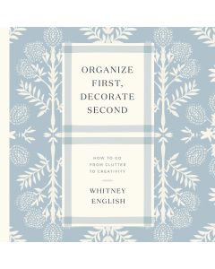 Organize First, Decorate Second