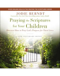 Praying The Scriptures For Your Children: 20th Anniversary Edition