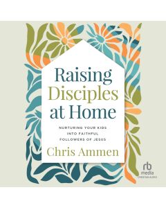 Raising Disciples at Home