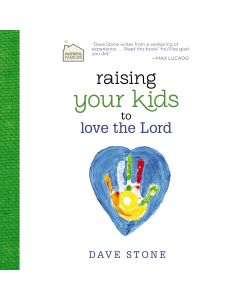 Raising Your Kids To Love The Lord