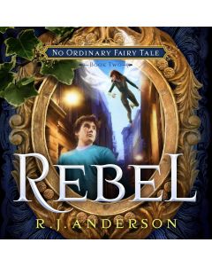 Rebel (No Ordinary Fairy Tale, Book #2)