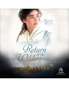 Return To The Wilderness (Frontier Hearts, Book #4)
