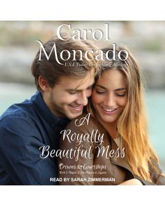 A Royally Beautiful Mess (Crowns & Courtships, Book #3)