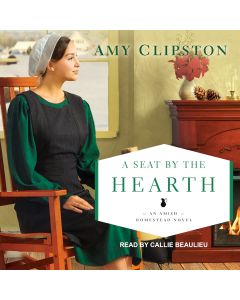A Seat by the Hearth (Amish Homestead, Book #3)