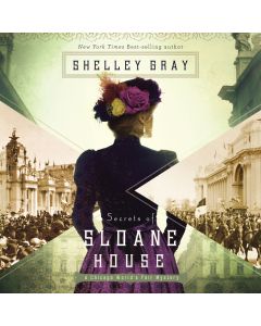 Secrets of Sloane House (The Chicago World's Fair Mystery Series, Book #1)