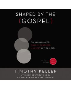 Shaped by the Gospel
