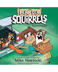 Squirrelnapped! (The Dead Sea Squirrels, Book #4)