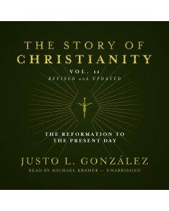 The Story of Christianity, Vol. 2, Revised and Updated