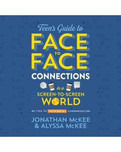 The Teen's Guide to Face-to-Face Connections in a Screen-to-Screen World